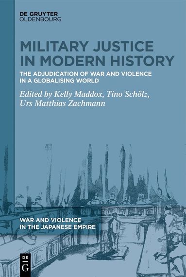 Kelly Maddox, Tino Schölz, Urs Matthias Zachmann - Military Justice in Modern History, Inbunden