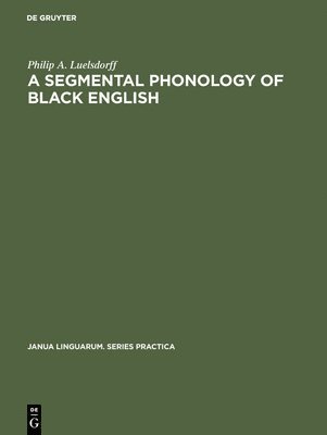 Philip a Luelsdorff - A segmental phonology of black English, Inbunden