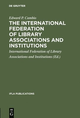 Edward P Cambio, Edward P. Cambio, International Federation of Library Associations and Institutions, International Federation of Library Asso - International Federation of Library Associations and Institutions, Inbunden