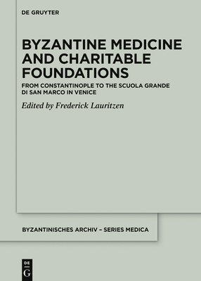 Frederick Lauritzen - Byzantine Medicine and Charitable Foundations, Inbunden