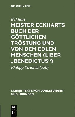 Eckhart, Philipp Strauch - Meister Eckharts Buch Der Göttlichen Tröstung Und Von Dem Edlen Menschen (Liber Benedictus), Inbunden