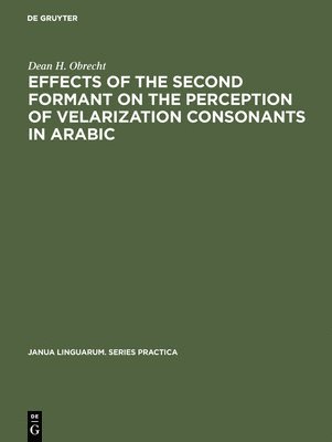 bokomslag Effects of the second formant on the perception of velarization consonants in Arabic
