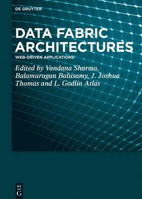 Vandana Sharma, Balamurugan Balusamy, J. Joshua Thomas, L. Godlin Atlas - Data Fabric Architectures, Inbunden