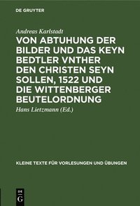 bokomslag Von Abtuhung Der Bilder Und Das Keyn Bedtler Vnther Den Christen Seyn Sollen, 1522 Und Die Wittenberger Beutelordnung