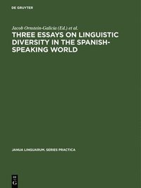 bokomslag Three essays on linguistic diversity in the Spanish-speaking world
