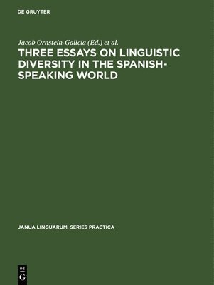 Jacob Ornstein-Galicia, Frederick Gerald Hensey, David William Foster - Three essays on linguistic diversity in the Spanish-speaking world, Inbunden