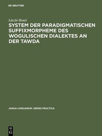 bokomslag System der paradigmatischen Suffixmorpheme des wogulischen Dialektes an der Tawda