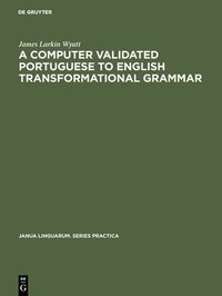 bokomslag A computer validated Portuguese to English transformational grammar