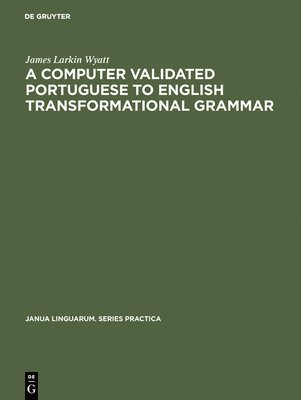 James Larkin Wyatt - computer validated Portuguese to English transformational grammar, Inbunden