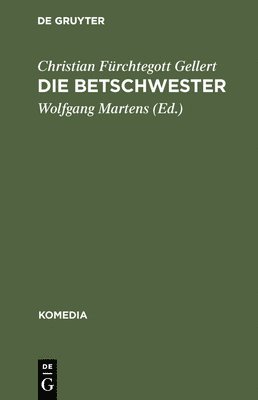 Christian Fürchtegott Gellert, Wolfgang Martens - Die Betschwester, Inbunden
