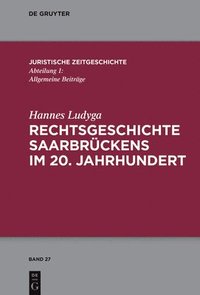 bokomslag Rechtsgeschichte Saarbrckens im 20. Jahrhundert