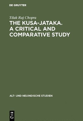 Tilak Raj Chopra - The Kusa-Jataka. a Critical and Comparative Study, Inbunden