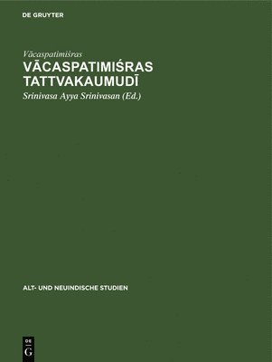 V&#257;caspatimi&#347;ras Tattvakaumud&#299; 1