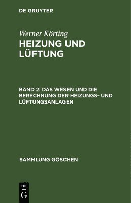 Werner Körting - Das Wesen Und Die Berechnung Der Heizungs- Und Lüftungsanlagen, Inbunden