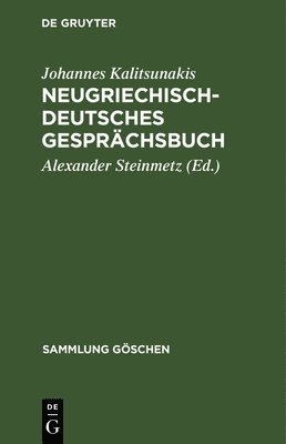 Johannes Kalitsunakis, Alexander Steinmetz - Neugriechisch-Deutsches Gesprächsbuch, Inbunden