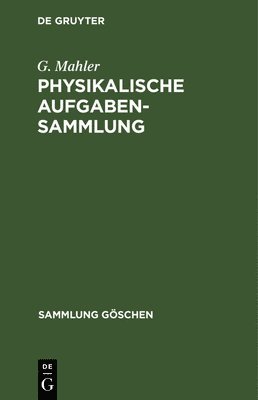 G Mahler, K Mahler - Physikalische Aufgabensammlung, Inbunden