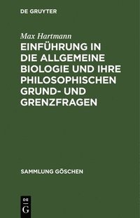 bokomslag Einfhrung in Die Allgemeine Biologie Und Ihre Philosophischen Grund- Und Grenzfragen