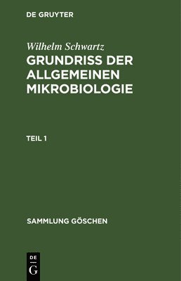 Wilhelm Schwartz - Sammlung Göschen Grundriß der Allgemeinen Mikrobiologie, Inbunden