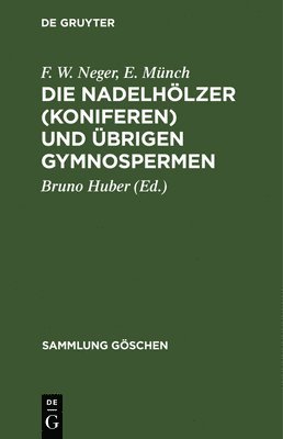 F W Neger, E Münch, F. W. Neger, E. Münch, F. W. Bruno Neger Huber, Bruno Huber - Nadelhölzer (Koniferen) und übrigen Gymnospermen, Inbunden