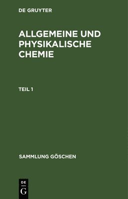 Allgemeine und physikalische Chemie. Teil 1 1