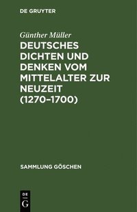 bokomslag Deutsches Dichten Und Denken Vom Mittelalter Zur Neuzeit (1270-1700)