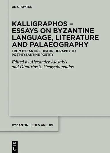 Alexander Alexakis, Dimitrios S. Georgakopoulos - Kalligraphos – Essays on Byzantine Language, Literature and Palaeography, Inbunden