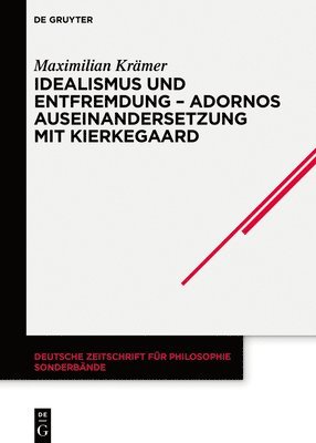 Idealismus und Entfremdung  Adornos Auseinandersetzung mit Kierkegaard 1