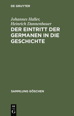 Johannes Haller, Heinrich Dannenbauer - Der Eintritt Der Germanen in Die Geschichte, Inbunden
