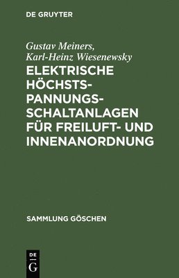 Gustav Meiners, Karl-Heinz Wiesenewsky - Elektrische Höchstspannungs-Schaltanlagen Für Freiluft- Und Innenanordnung, Inbunden