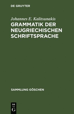 Johannes E Kalitsunakis - Grammatik der neugriechischen Schriftsprache, Inbunden