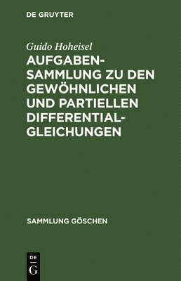 Guido Hoheisel - Aufgabensammlung Zu Den Gewöhnlichen Und Partiellen Differentialgleichungen, Inbunden