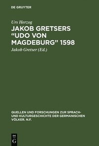 bokomslag Jakob Gretsers &quot;Udo von Magdeburg&quot; 1598