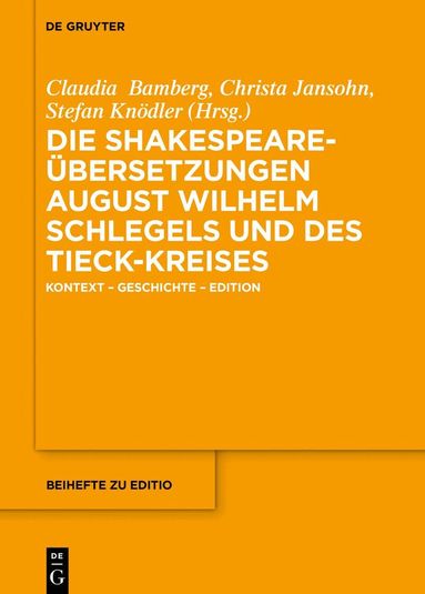 Claudia Bamberg, Christa Jansohn, Stefan Knödler - Die Shakespeare-Übersetzungen August Wilhelm Schlegels und des Tieck-Kreises, Inbunden