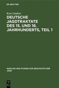 bokomslag Deutsche Jagdtraktate des 15. und 16. Jahrhunderts, Teil 1