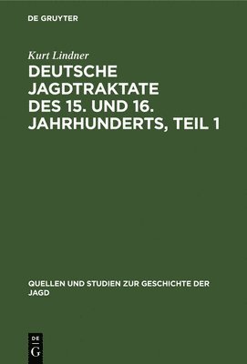 Deutsche Jagdtraktate des 15. und 16. Jahrhunderts, Teil 1 1