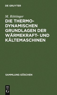 bokomslag Die Thermodynamischen Grundlagen Der Wrmekraft- Und Kltemaschinen