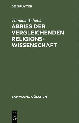 Thomas Achelis - Abriß der vergleichenden Religionswissenschaft, Inbunden