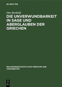 bokomslag Die Unverwundbarkeit in Sage Und Aberglauben Der Griechen