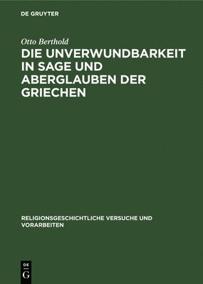 Die Unverwundbarkeit in Sage Und Aberglauben Der Griechen 1