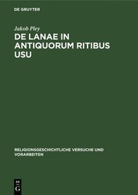 bokomslag de Lanae in Antiquorum Ritibus Usu