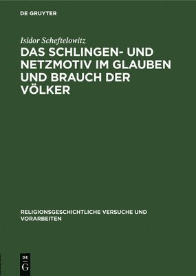 bokomslag Das Schlingen- Und Netzmotiv Im Glauben Und Brauch Der Völker