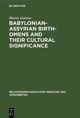 bokomslag Babylonian-Assyrian Birth-Omens and Their Cultural Significance