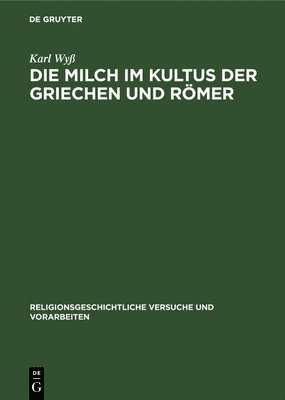 bokomslag Die Milch Im Kultus Der Griechen Und Rmer