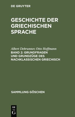 Albert Debrunner, Otto Hoffmann, Anton Scherer - Grundfragen Und Grundzüge Des Nachklassischen Griechisch, Inbunden