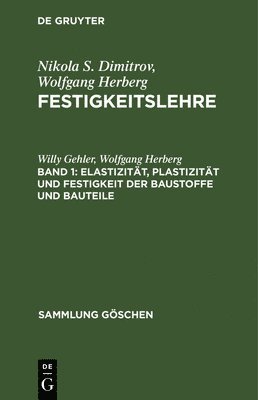 Willy Gehler, Wolfgang Herberg - Elastizität, Plastizität Und Festigkeit Der Baustoffe Und Bauteile, Inbunden