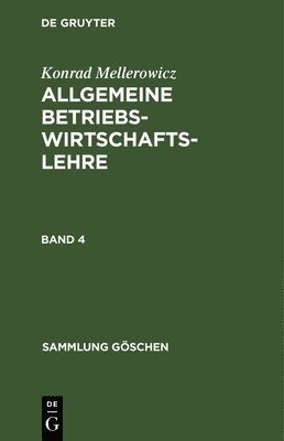 Konrad Mellerowicz - Konrad Mellerowicz: Allgemeine Betriebswirtschaftslehre. Band 4, Inbunden