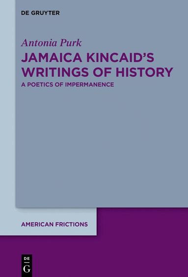 Antonia Purk - Jamaica Kincaid’s Writings of History, Inbunden
