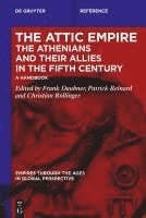 bokomslag The Attic Empire. The Athenians and their Allies in the Fifth Century