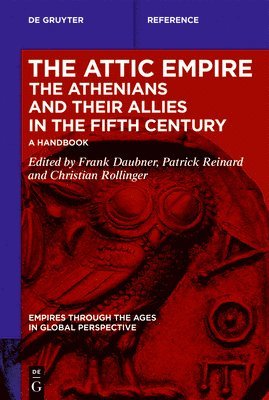 bokomslag The Attic Empire. the Athenians and Their Allies in the Fifth Century: A Handbook