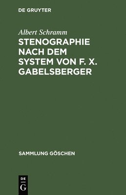 Albert Schramm - Stenographie nach dem System von F. X. Gabelsberger, Inbunden